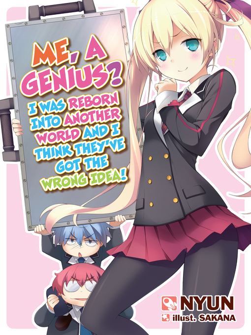Title details for Me, a Genius? I Was Reborn into Another World and I Think They've Got the Wrong Idea!, Volume 1 by Nyun - Available